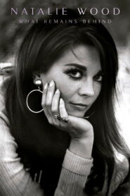 Natalie Wood: What Remains Behind
